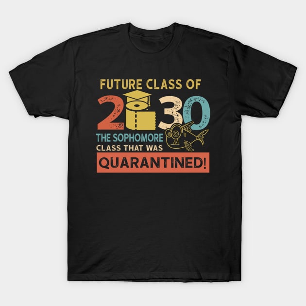 Future Class Of 2030 The Sophomore Quarantined T-Shirt by Mikep